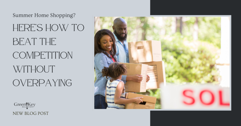 Summer Home Shopping? Here’s How to Beat the Competition Without Overpaying